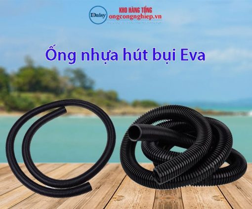 Ống Nhựa Hút Bụi Eva